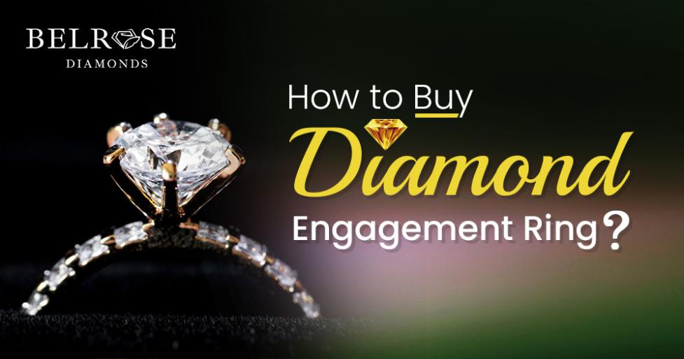How to Buy Diamond Engagement Ring? (9 Tips)