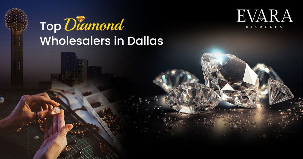 Top Diamond Wholesalers in Dallas 2024