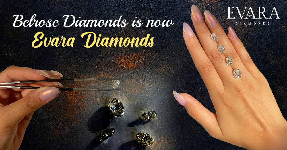Belrose Diamonds is now Evara Diamonds- Evolution of Diamond Brand