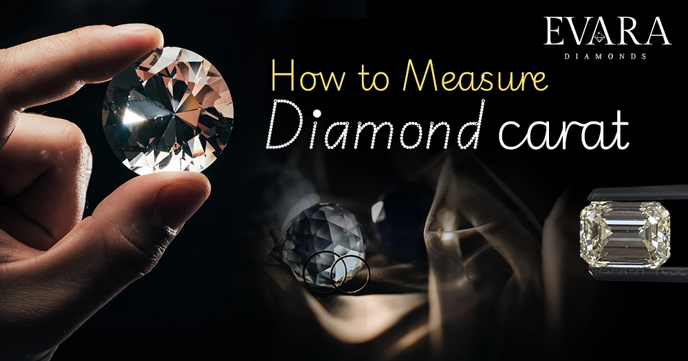 How to Measure Diamond Carat: A Detailed Guide for Buyers