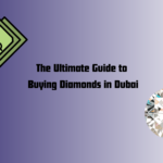 The Ultimate Guide to Buying Diamonds in Dubai