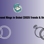 The Ultimate Guide to Natural Diamond Rings in Dubai (2025 Trends & Styles)