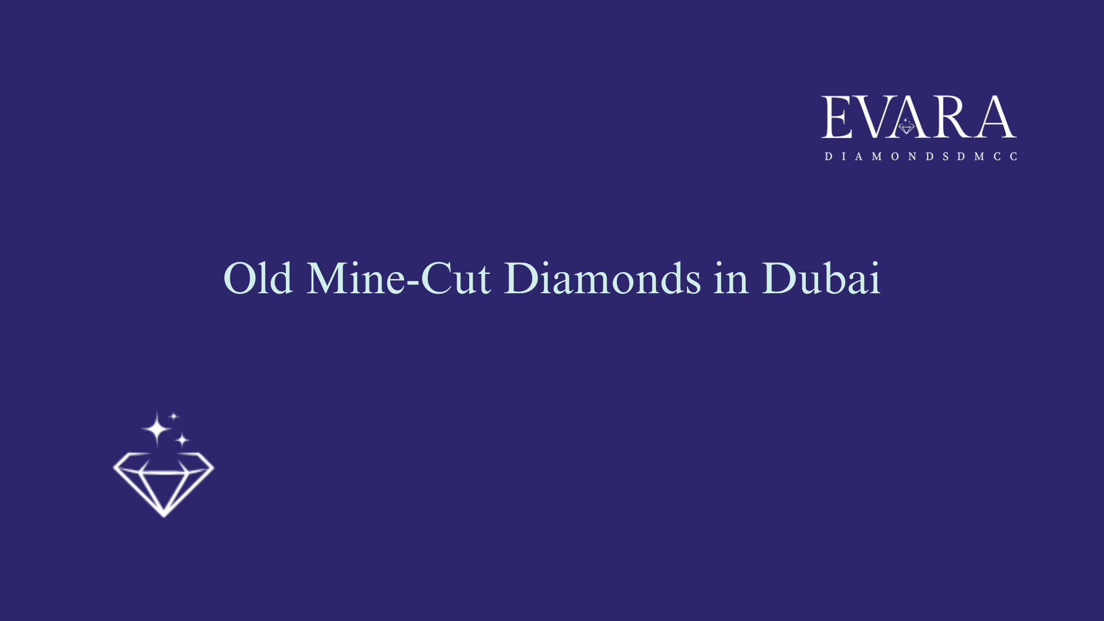 Old Mine-Cut Diamonds in Dubai: Antique Charm Meets Modern Luxury
